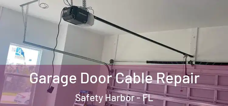  Garage Door Cable Repair Safety Harbor - FL