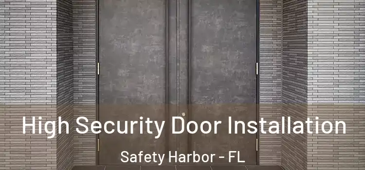  High Security Door Installation Safety Harbor - FL